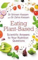 Eating Plant-based: Scientific Answers to Your Nutrition Questions Book